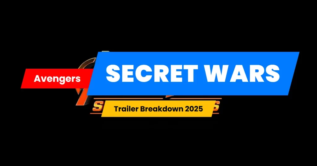 Avengers Secret Wars Trailer Breakdown 2025